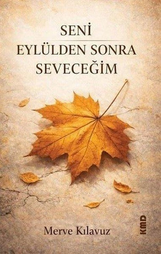 Seni Eylülden Sonra Seveceğim | KMD Yayınları (İnce Kapak)