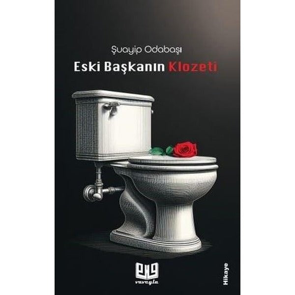Eski Başkanın Klozeti | Vaveyla Yayıncılık (Ciltsiz)