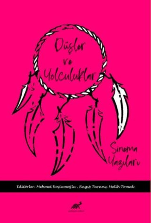 Düşler ve Yolculuklar Sinema Yazıları | Paradigma Akademi Yayınları (Ciltsiz)