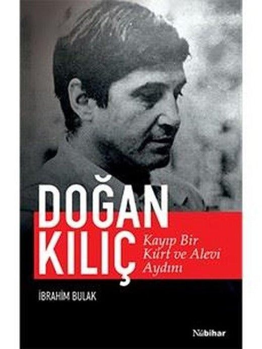 Kayıp Bir Kürt ve Alevi Aydını: Doğan Kılıç | Nubihar Yayınları (İnce Kapak)