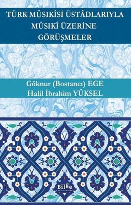 Türk Musikisi Üstadlarıyla Musiki Üzerine Görüşmeler | Bilge Kültür Sanat