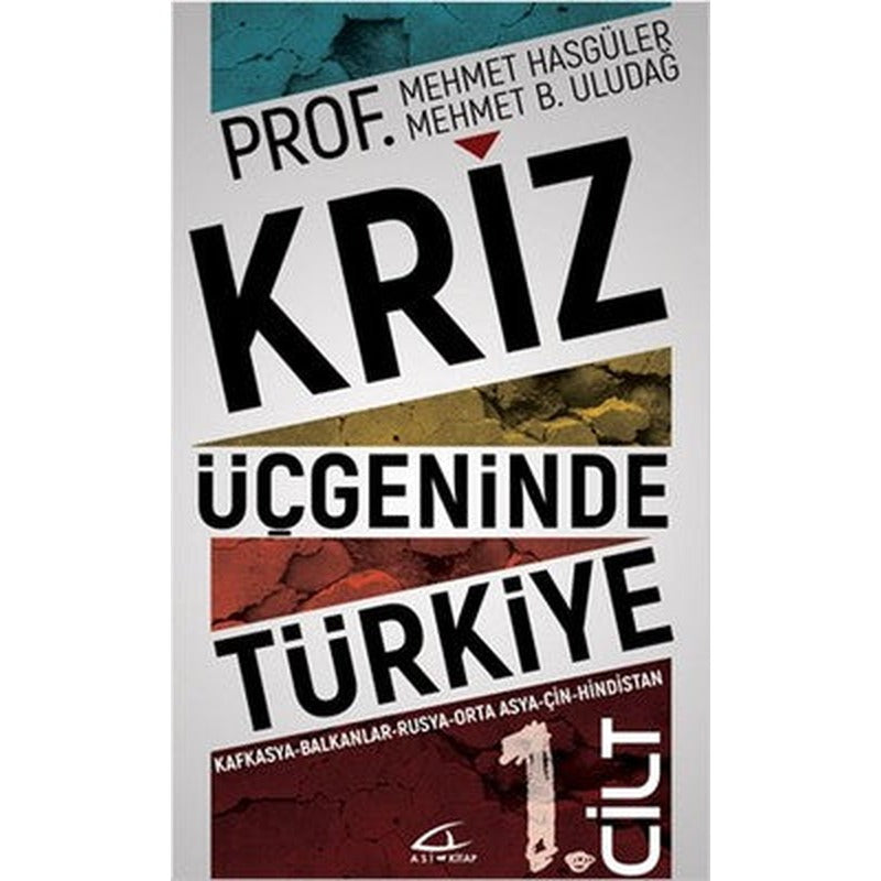 Kriz Üçgeninde Türkiye - 1.Cilt | Asi Kitap