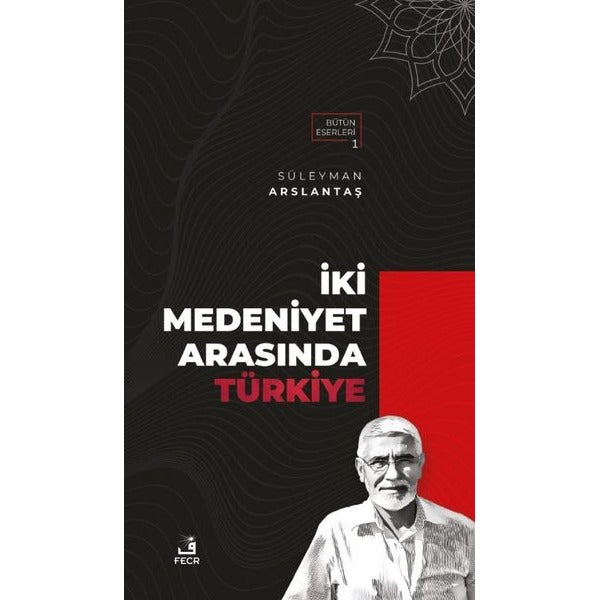 İki Medeniyet Arasında Türkiye | Fecr Yayınları (İnce Kapak)