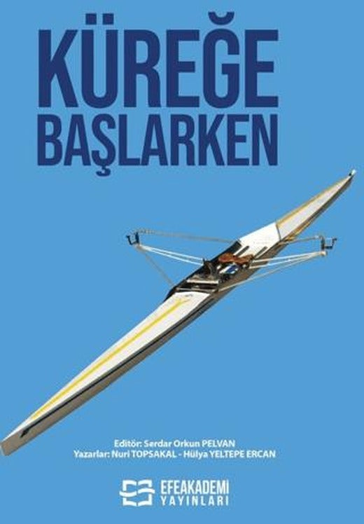 Küreğe Başlarken | Efe Akademi Yayınları (Ciltsiz)