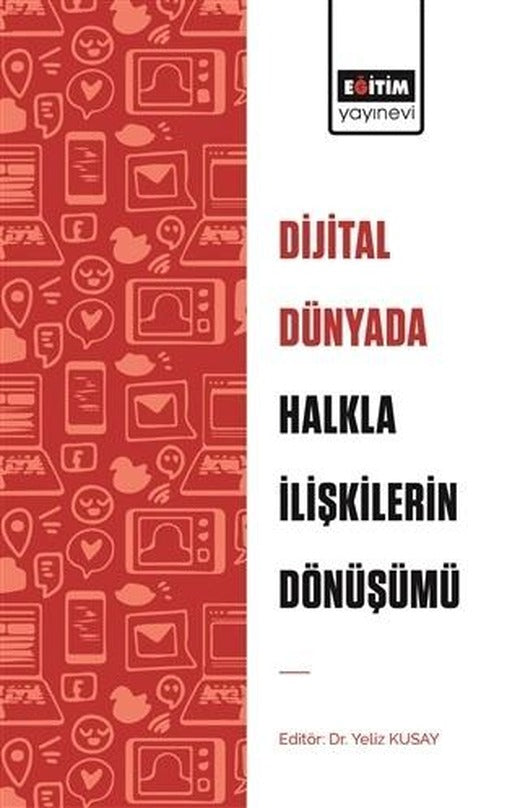 Dijital Dünyada Halkla İlişkilerin Dönüşümü | Eğitim Yayınevi - Bilimsel Eserler (Ciltsiz)
