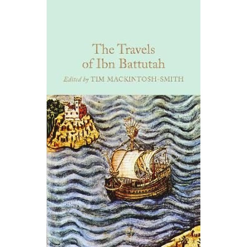 The Travels of Ibn Battutah: Edited by Tim Mackintosh - Smith (Macmillan Collector's Library) | Collectors Library