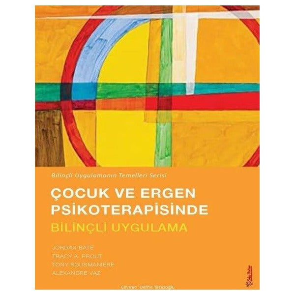 Çocuk ve Ergen Psikoterapisinde Bilinçli Uygulama - Bilinçli Uygulamanın Temelleri Serisi | Sola Unitas (İnce Kapak)