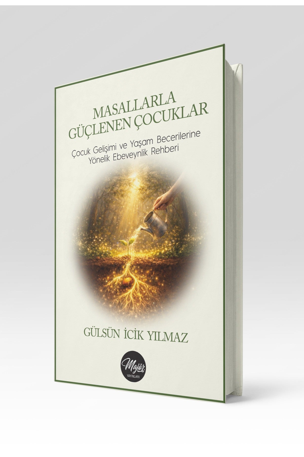 Masallarla Güçlenen Çocuklar: Çocuk Gelişimi ve Yaşam Becerilerine Yönelik Ebeveynlik Rehberi | Majör Yayınları (İnce Kapak)