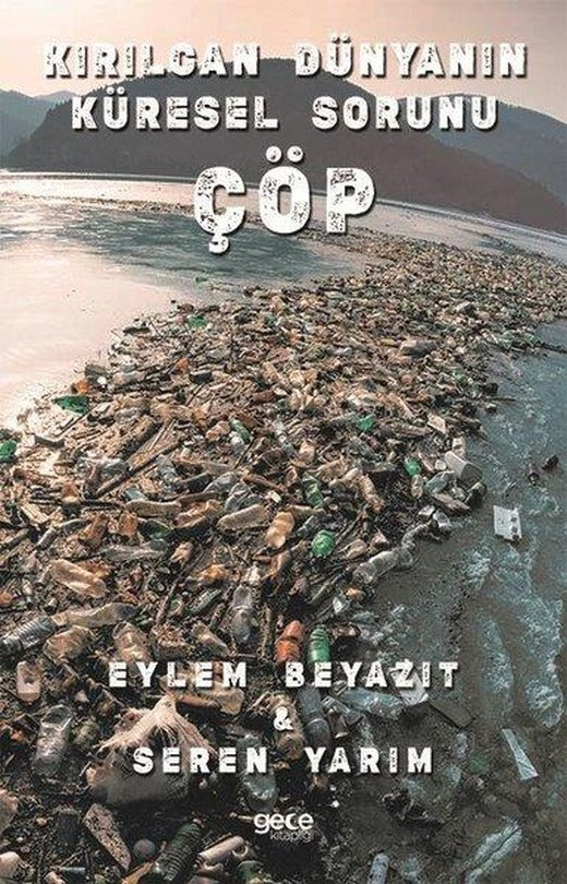 Kırılgan Dünyanın Küresel Sorunu Çöp | Gece Kitaplığı (İnce Kapak)