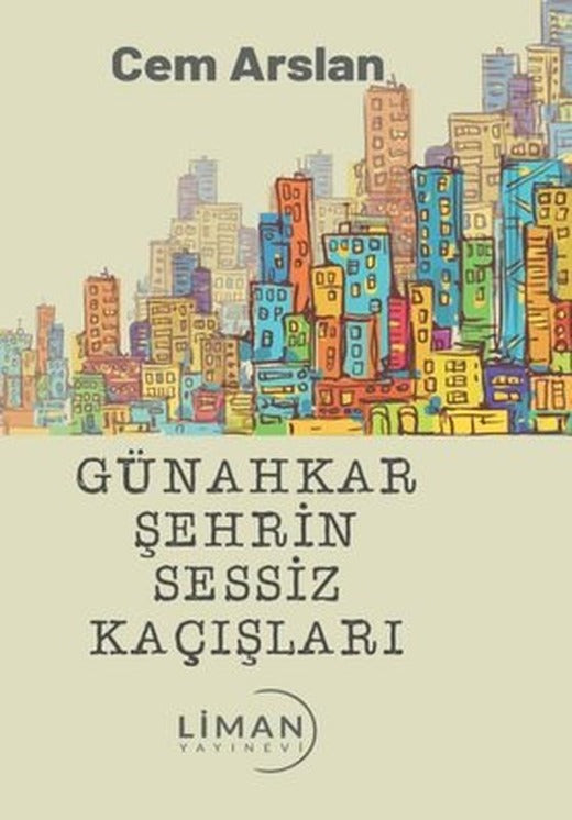 Günahkar Şehrin Sessiz Kaçışları | Liman Yayınevi
