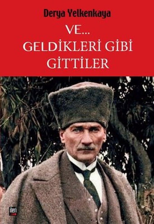 Ve... Geldikleri Gibi Gittiler | İleri Yayınları