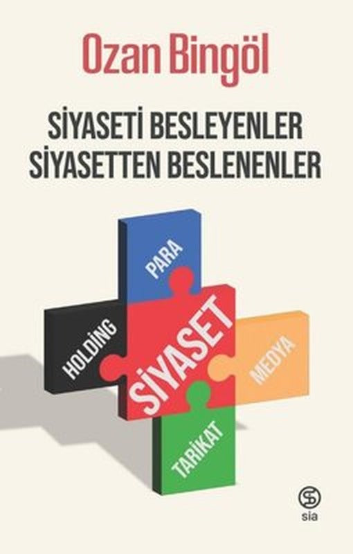 Siyaseti Besleyenler Siyasetten Beslenenler | Sia