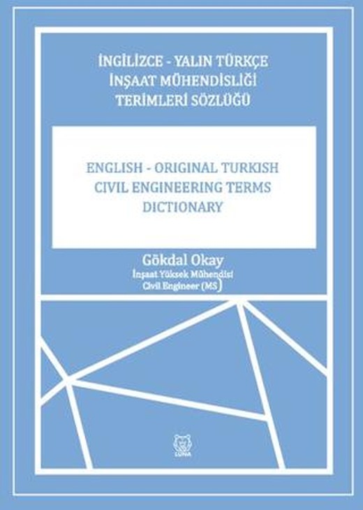 İngilizce-Yalın Türkçe İnşaat Mühendisliği Terimler Sözlüğü | Luna Yayınları (Ciltsiz)