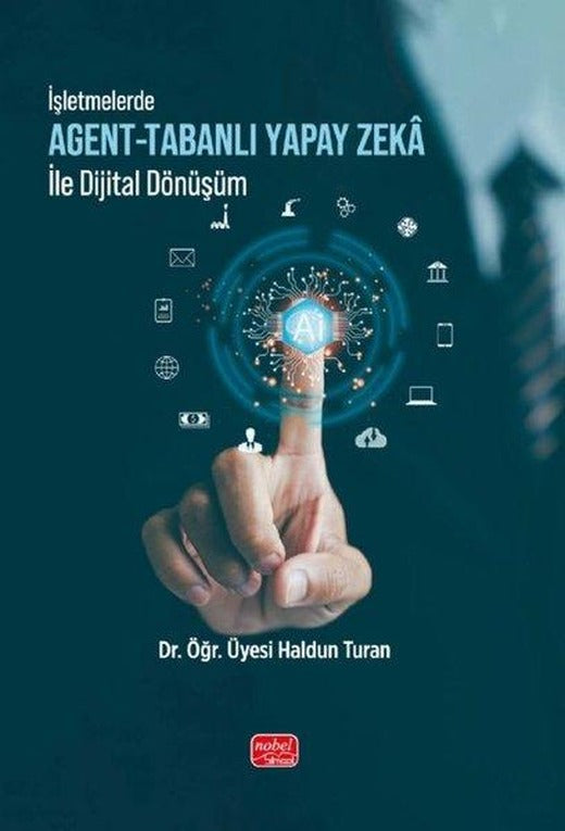 İşletmelerde Agent - Tabanlı Yapay Zeka İle Dijital Dönüşüm | Nobel Bilimsel Eserler (İnce Kapak)