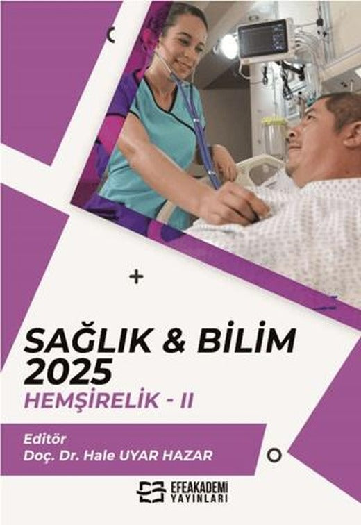 Sağlık & Bilim: 2025: Hemşirelik - 2 | Efe Akademi Yayınları (Ciltsiz)
