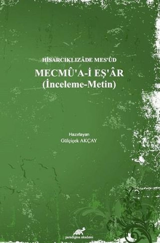 Hisarcıklızade Mes’ud - Mecmu’a-İ Eş’ar (İnceleme - Metin) | Paradigma Akademi Yayınları (Ciltli)