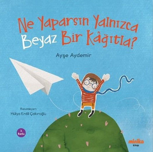 Ne Yaparsın Yalnızca Beyaz Bir Kağıtla? | Minika Kitap (İnce Kapak)