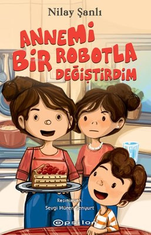 Annemi Bir Robotla Değiştirdim | Epsilon Yayınevi