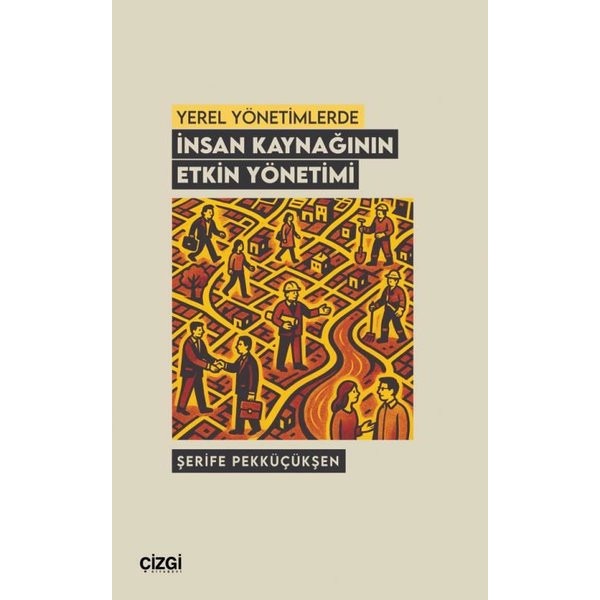 Yerel Yönetimlerde İnsan Kaynağının Etkin Yönetimi | Çizgi Kitabevi (İnce Kapak)