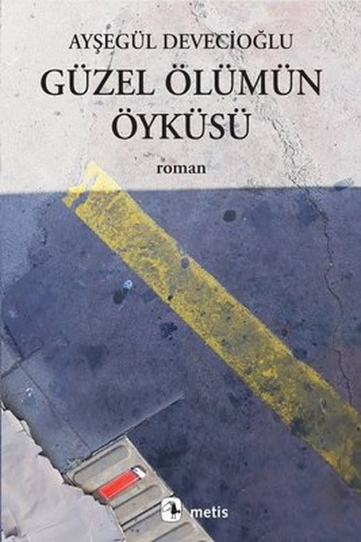 Güzel Ölümün Öyküsü | Metis Yayınları