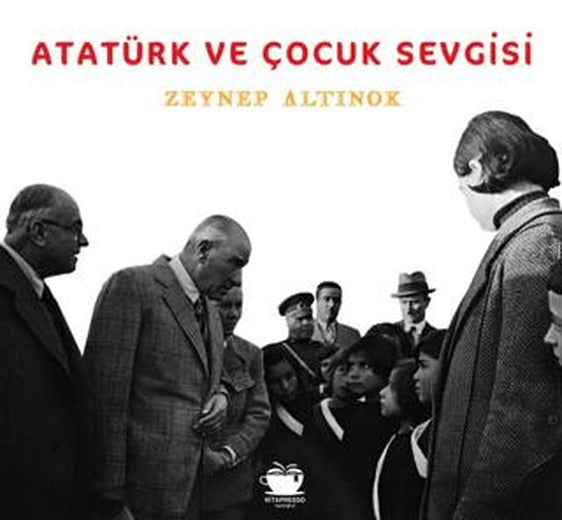 Atatürk ve Çocuk Sevgisi | Kitapresso Yayınevi (Ciltsiz)