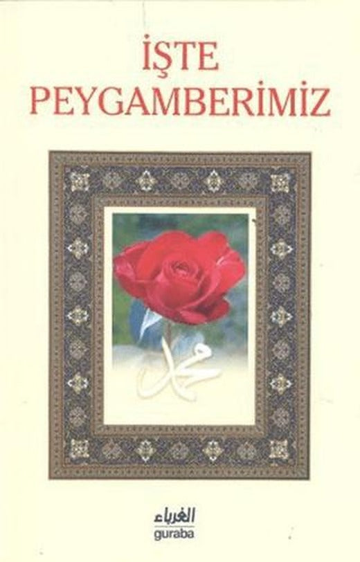 İşte Peygamberimiz | Guraba Yayınları (Ciltsiz)