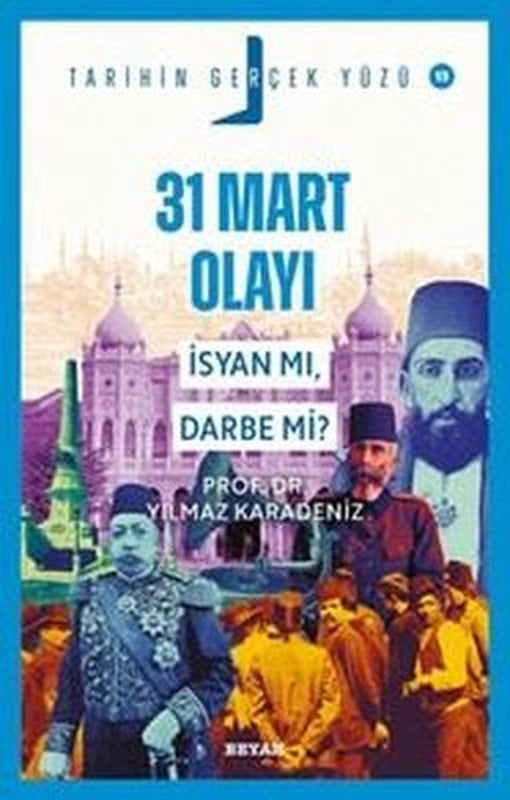 31 Mart Olayı İsyan mı Darbe mi? Tarihin Gerçek Yüzü 15 | Beyan Yayınları (İnce Kapak)
