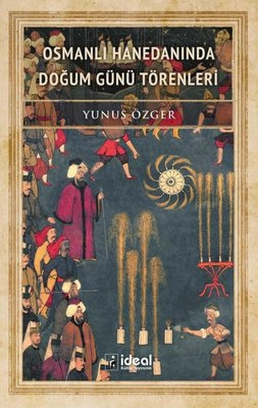 Osmanlı Hanedanında Doğum Günü Törenleri | İdeal Kültür Yayıncılık
