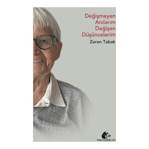 Değişmeyen Anılarım Değişen Düşüncelerim | Meşe Kitaplığı (İnce Kapak )