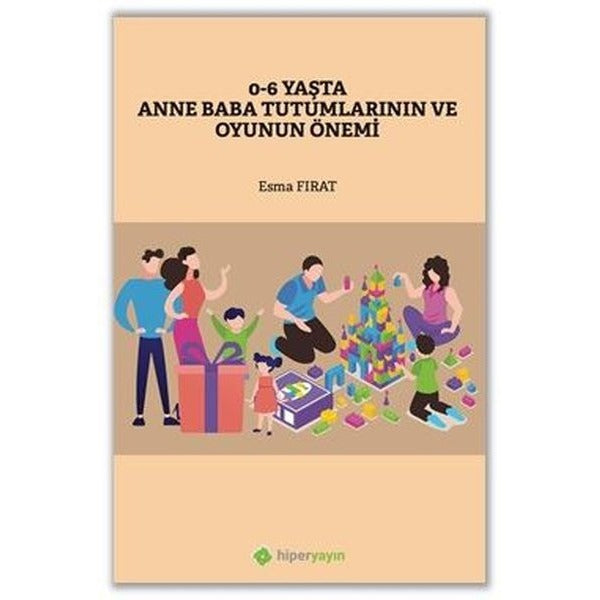 0-6 Yaşta Anne Baba Tutumlarının ve Oyunun Önemi | Hiperlink (İnce Kapak)