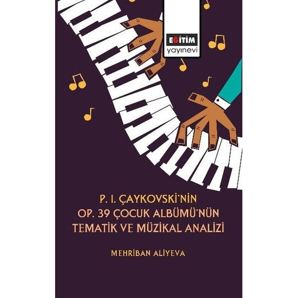 P.I.Çaykovski'nin Op.39 Çocuk Albümü'nün Tematik ve Müzikal Analizi | Eğitim Yayınevi