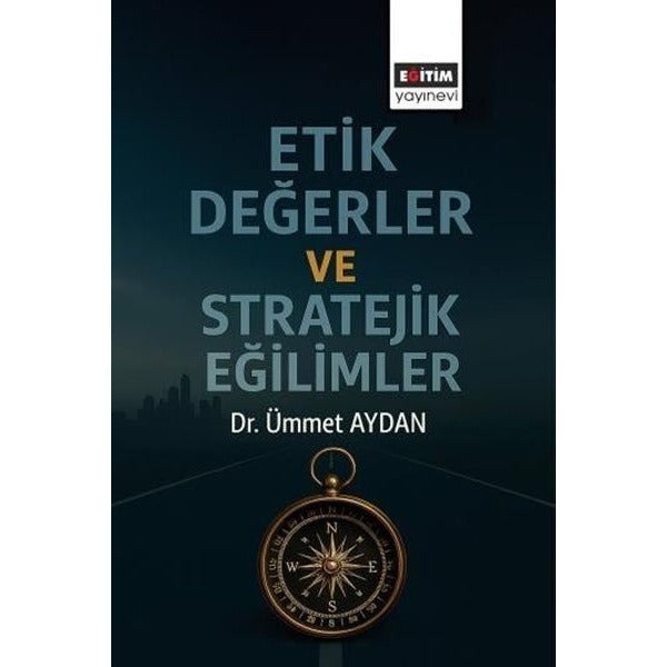 Etik Değerler ve Stratejik Eğilimler | Eğitim Yayınevi (İnce Kapak)