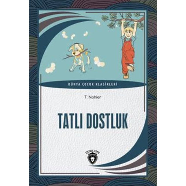 Tatlı Dostluk Dünya Çocuk Klasikleri | Dorlion Yayınları (Ciltsiz)