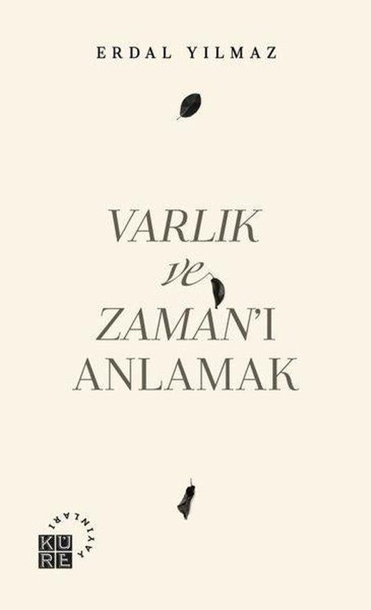 Varlık ve Zaman'ı Anlamak | Küre Yayınları (İnce Kapak)