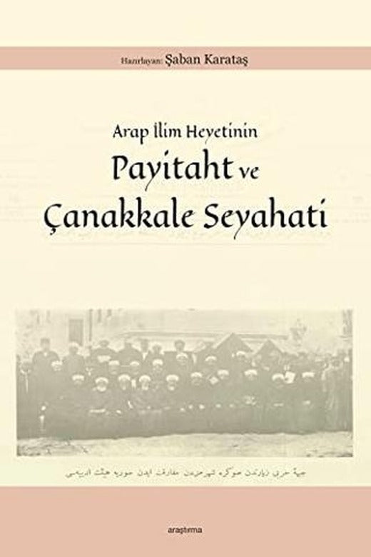 Arap İlim Heyetinin Payitaht ve Çanakkale Seyahati | Araştırma Yayınları (Ciltsiz)