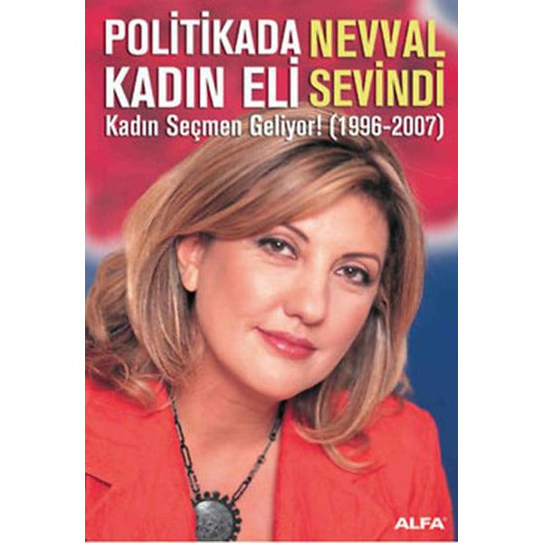 Politikada Kadın Eli - Kadın Seçmen Geliyor (1996-2007) | Alfa Yayınları
