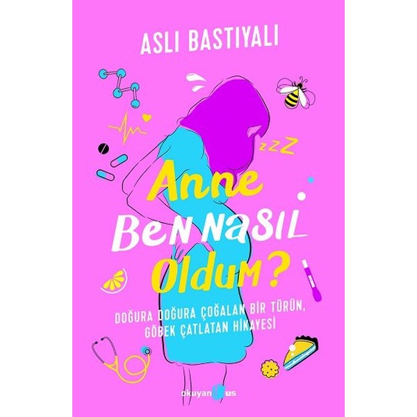Anne Ben Nasıl Oldum? | Okuyan Us Yayınları (İnce Kapak)