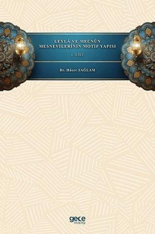 Leyla ve Mecnun Mesnevilerinin Motif Yapısı - 1. Cilt