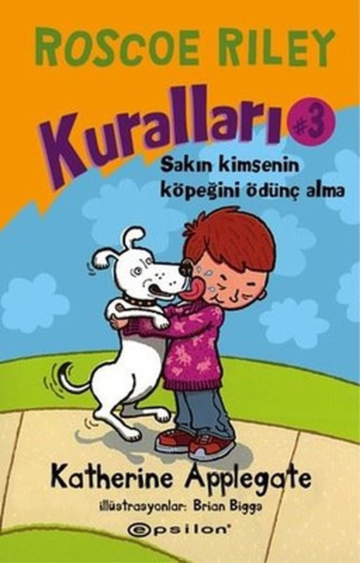 Roscoe Riley Kuralları 3-Sakın Kimsenin Köpeğini Ödünç Alma! | Epsilon Yayınevi