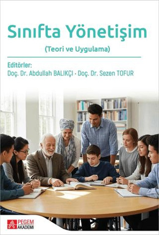 Sınıfta Yönetişim Teori ve Uygulama | Pegem Akademi Yayıncılık (Ciltsiz)