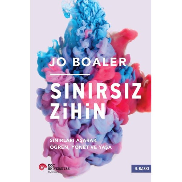Sınırsız Zihin: Sınırları Aşarak Öğren Yönet ve Yaşa | Koç Üniversitesi Yayınları (İnce Kapak)