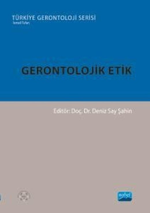 Gerontolojik Etik-Türkiye Gerontoloji Serisi | Nobel Akademik Yayıncılık (İnce Kapak)