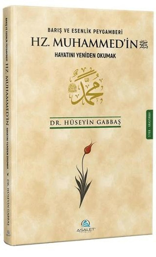 Barış ve Esenlik Peygamberi Hz. Muhammed'in Hayatını Yeniden Okumak