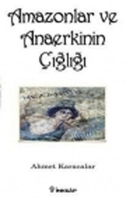 Amazonlar ve Anaerkinin Çığlığı | İnkılap Yayınları