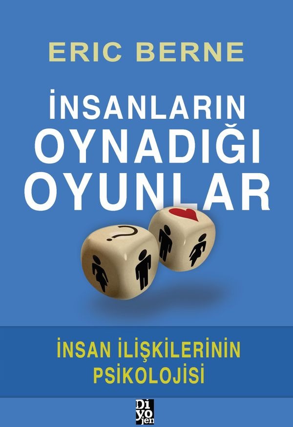 İnsanların Oynadığı Oyunlar-İnsan İlişkilerinin Psikolojisi | Diyojen Yayıncılık
