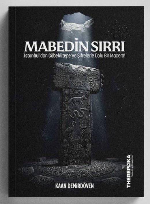 Mabedin Sırrı - İstanbul'dan Göbeklitepe'ye Şifrelerle Dolu Bir Macera! | TheReplika Yayınları (İnce Kapak)