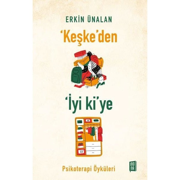 Keşke'den İyi ki'ye - Psikoterapi Öyküleri | Mona Yayınları