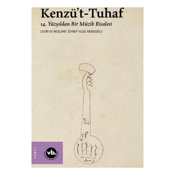 Kenzü't-Tuhaf - 14. Yüzyıldan Bir Müzik Risalesi | VakıfBank Kültür Yayınları (İnce Kapak)