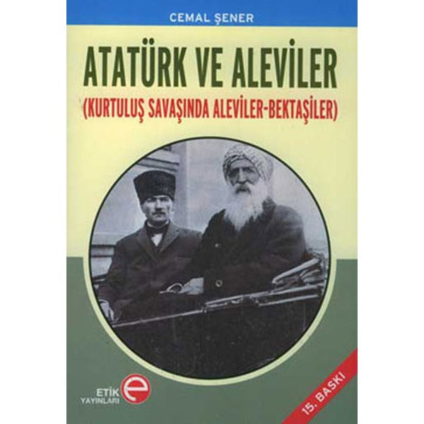 Atatürk ve Aleviler (Kurtuluş Savaşında Aleviler - Bektaşiler) | Etik Yayınları
