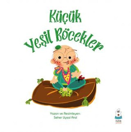 Küçük Yeşil Böcekler | Luna Yayınları (Ciltsiz)